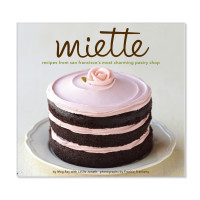 Miette: Recipes from San Francisco's Most Charming Pastry Shop